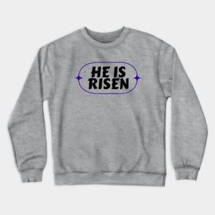 He Is Risen | Christian Saying Crewneck Sweatshirt